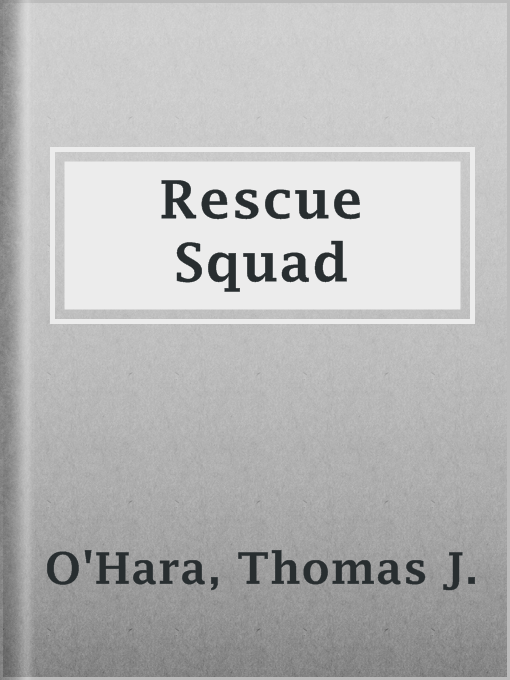 Title details for Rescue Squad by Thomas J. O'Hara - Available